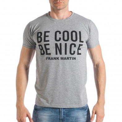 Сива мъжка тениска с надпис Be Cool, Be Nice tsf290318-13 2